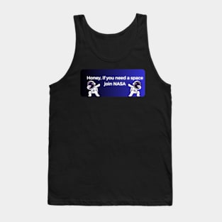 honey if you need space join nasa pt2 Tank Top